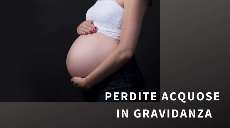 perdite acquose in gravidanza
